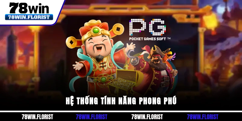 Hệ thống tính năng phong phú