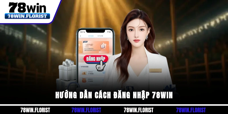 Hướng dẫn cách đăng nhập 78win