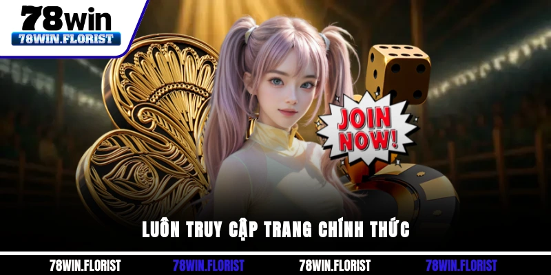Luôn truy cập trang chính thức 