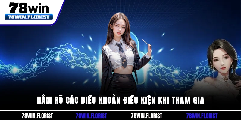 Nắm rõ các điều khoản điều kiện khi tham gia